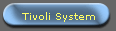 Tivoli System